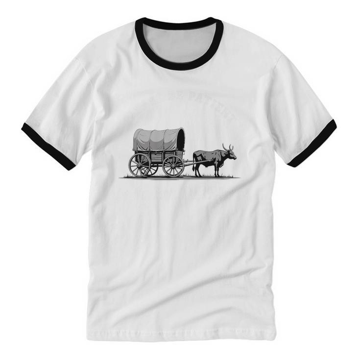 Please Be Patient I'm From The 1900s Oxen And Wagon Premium Unisex Cotton Ringer T-Shirt
