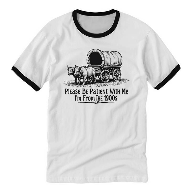 Please Be Patient With Me I'm From The 1900s Oxen And Wagon Premium Unisex Cotton Ringer T-Shirt