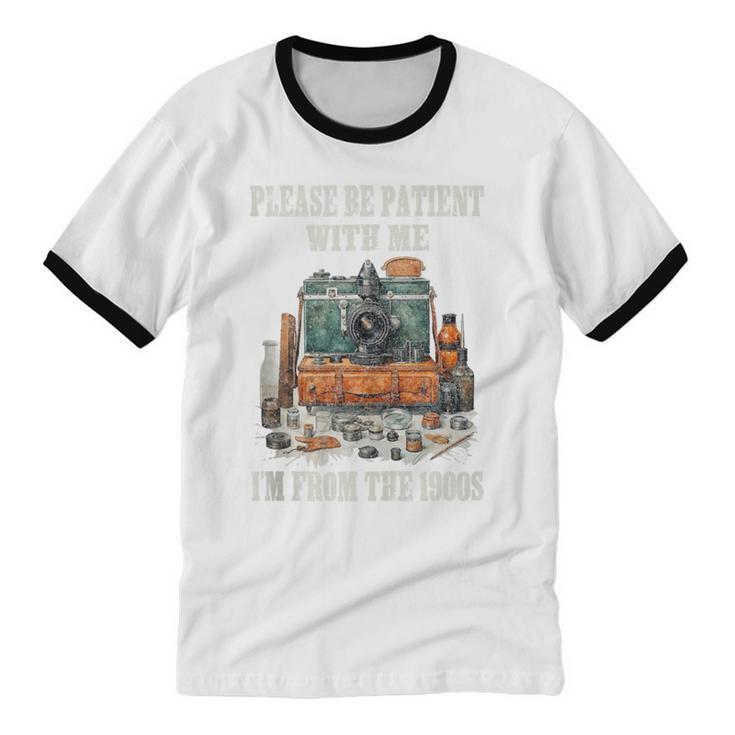 Please Be Patient With Me I'm From The 1900s Photographer Unisex Cotton Ringer T-Shirt Please Be Patient With Me I'm From The 1900s Photographer Unisex Cotton Ringer T-Shirt
