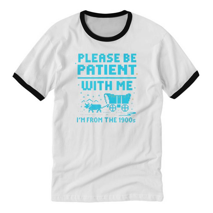 Please Be Patient With Me I'm From The 1900s Pixel Wagon Unisex Cotton Ringer T-Shirt