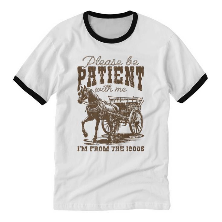 Please Be Patient With Me I'm From The 1900s Graphic Premium Unisex Cotton Ringer T-Shirt