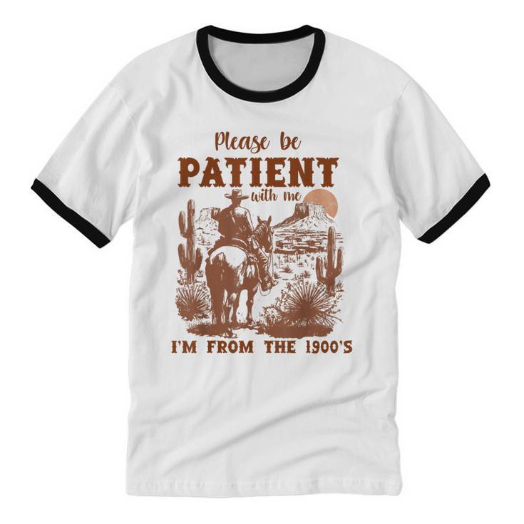 Please Be Patient With Me I'm From The 1900s Quote Unisex Cotton Ringer T-Shirt