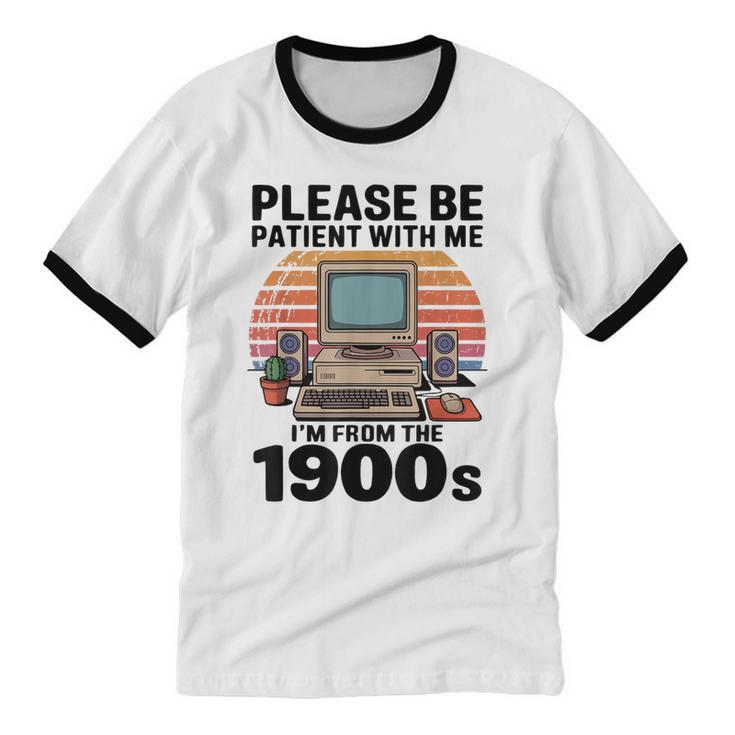 Please Be Patient I'm From The 1900s Retro Computer Geek Unisex Cotton Ringer T-Shirt