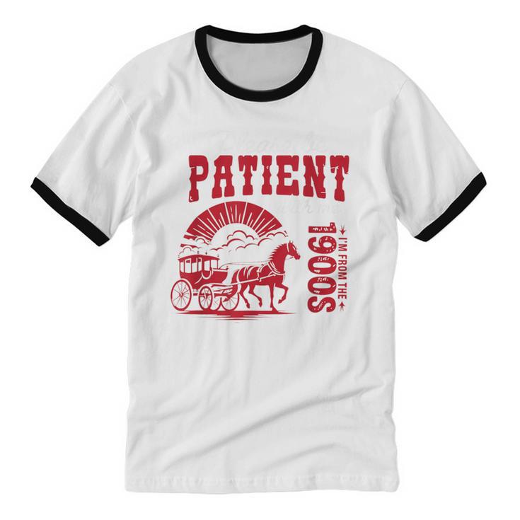 Please Be Patient I'm From The 1900s Retro Gen X Millenn Unisex Cotton Ringer T-Shirt Please Be Patient I'm From The 1900s Retro Gen X Millenn Unisex Cotton Ringer T-Shirt