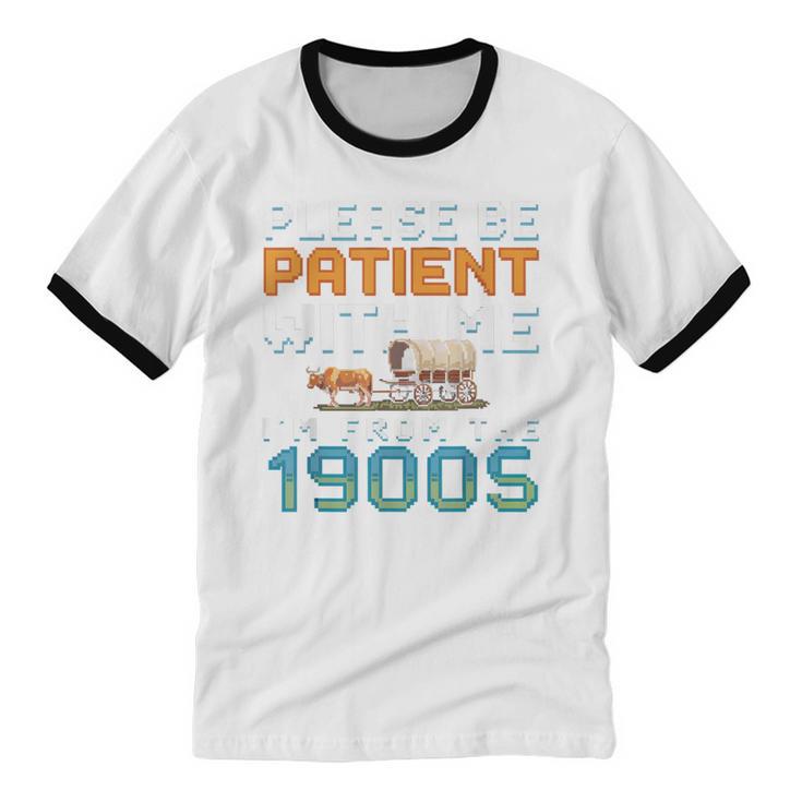 Please Be Patient With Me I'm From The 1900s Retro Grandpa Unisex Cotton Ringer T-Shirt