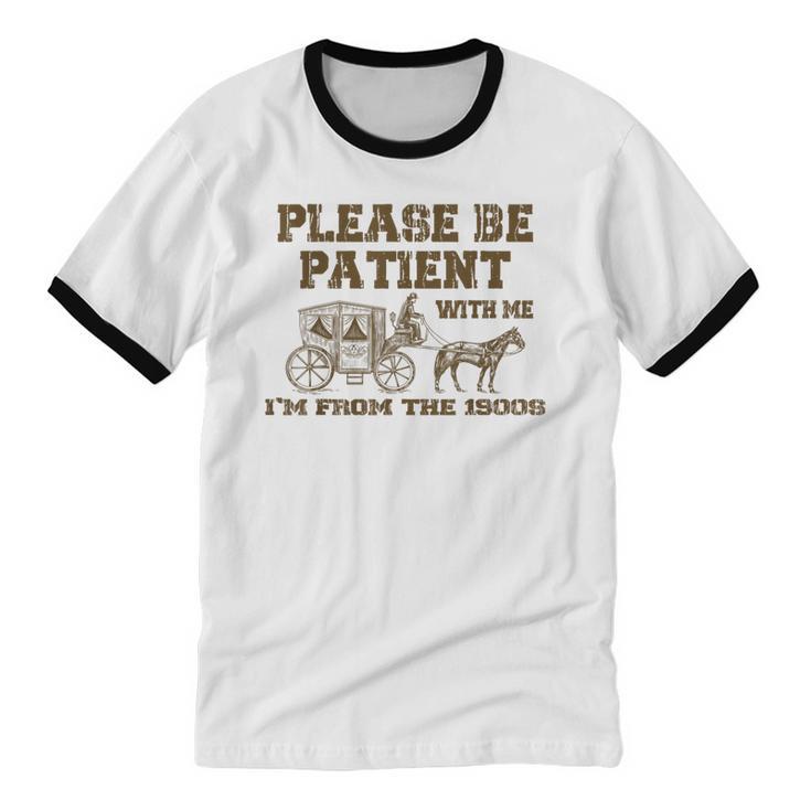 Please Be Patient With Me I'm From The 1900s Retro Horse Unisex Cotton Ringer T-Shirt