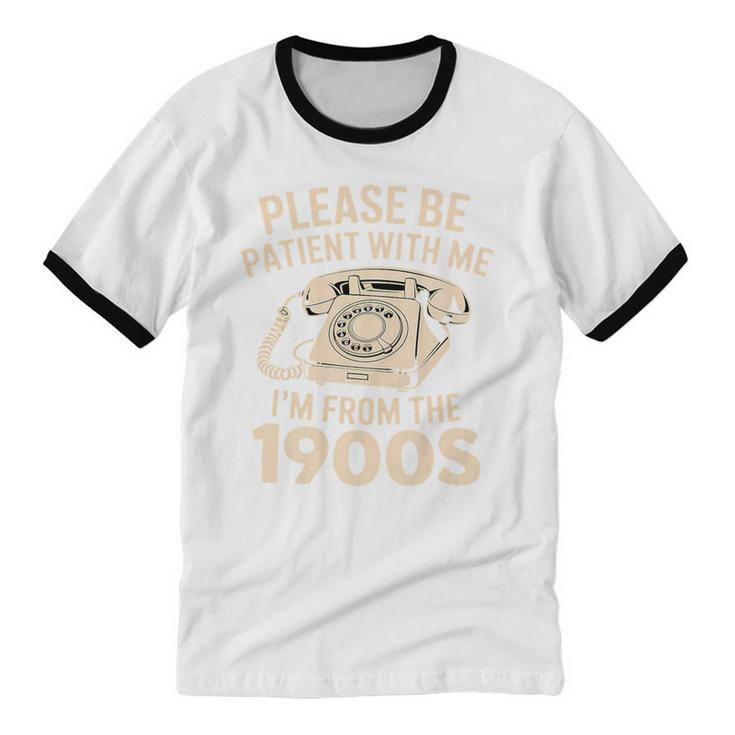 Please Be Patient With Me I'm From The 1900s Retro Humor Premium Tri-Blend Unisex Cotton Ringer T-Shirt