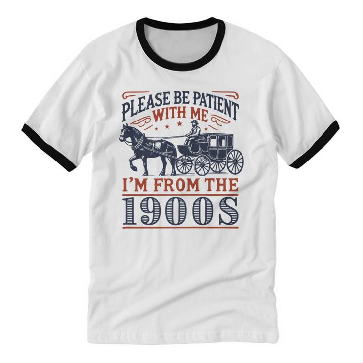 Please Be Patient With Me I'm From The 1900s Retro Nostalgic Premium Unisex Cotton Ringer T-Shirt