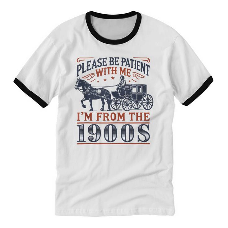 Please Be Patient With Me I'm From The 1900s Retro Nostalgic Unisex Cotton Ringer T-Shirt