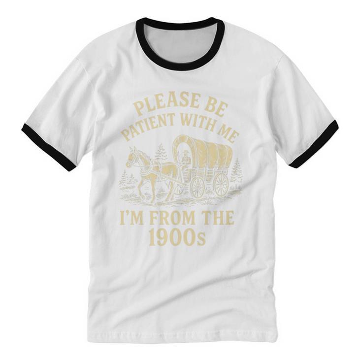 Please Be Patient With Me I'm From The 1900s Retro Premium Unisex Cotton Ringer T-Shirt