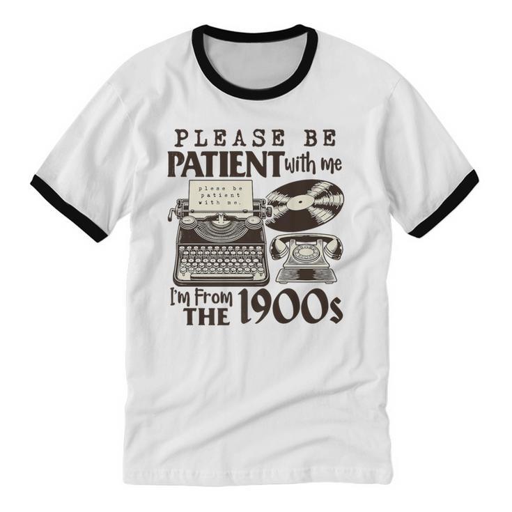 Please Be Patient I'm From The 1900s Retro Vintage Theme Premium Unisex Cotton Ringer T-Shirt