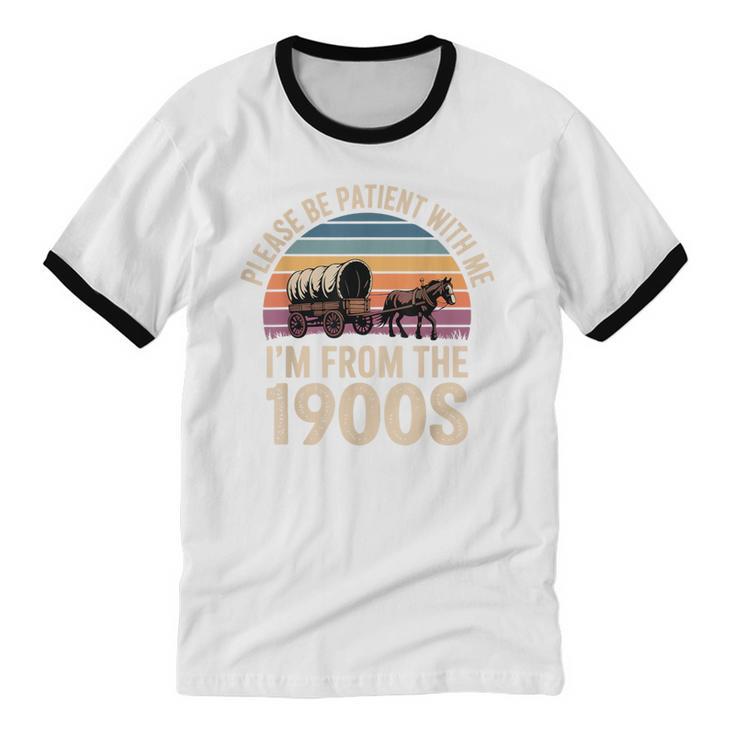 Please Be Patient With My I'm From The 1900s Retro Vintage Unisex Cotton Ringer T-Shirt Please Be Patient With My I'm From The 1900s Retro Vintage Unisex Cotton Ringer T-Shirt