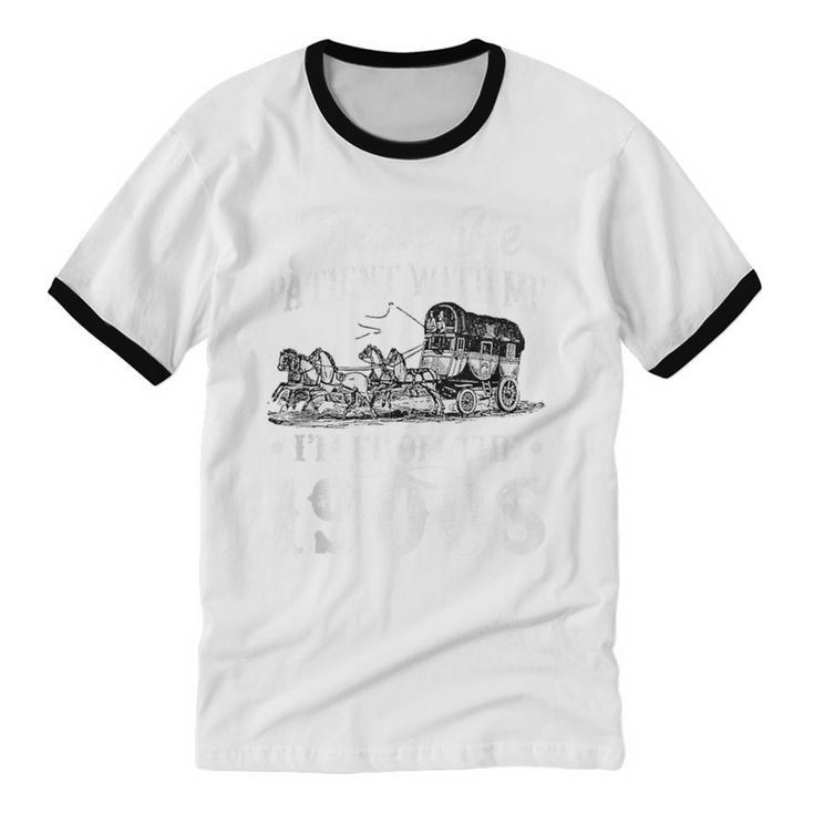 Please Be Patient With Me I'm From The 1900s Sarcastic Humor Unisex Cotton Ringer T-Shirt