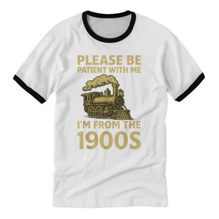 Please Be Patient With Me I'm From The 1900s Steam Train Unisex Cotton Ringer T-Shirt Please Be Patient With Me I'm From The 1900s Steam Train Unisex Cotton Ringer T-Shirt