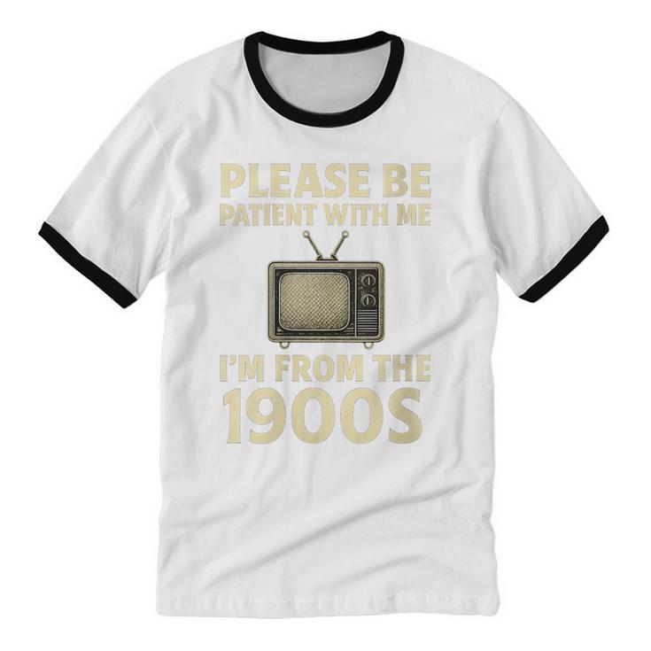 Please Be Patient With Me I'm From The 1900s Television Set Unisex Cotton Ringer T-Shirt