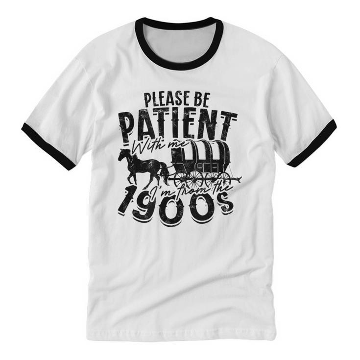 Please Be Patient With Me I'm From The 1900s Time Travel Unisex Cotton Ringer T-Shirt