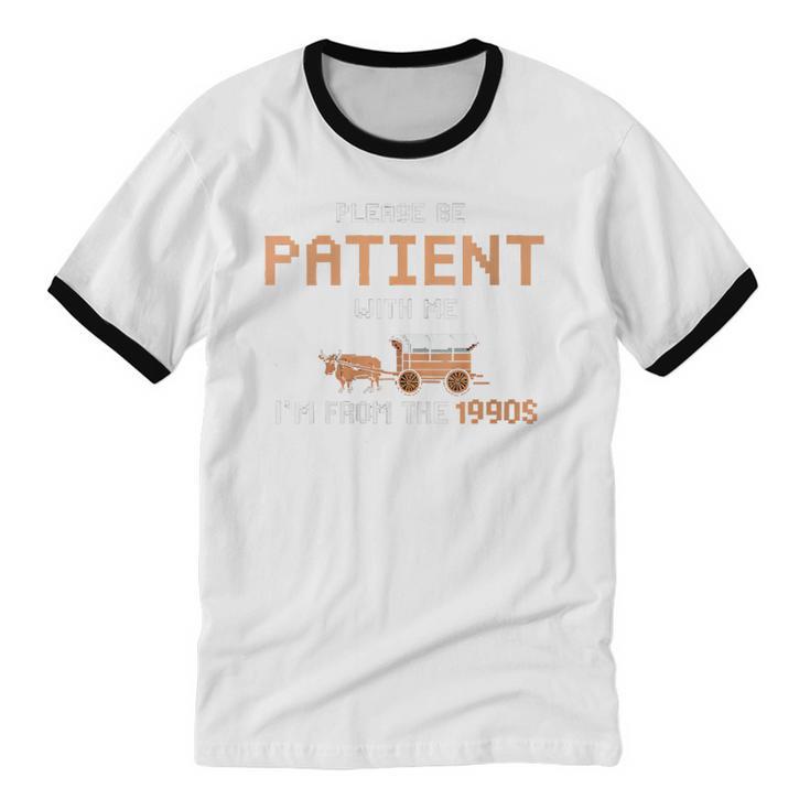 Please Be Patient With Me I'm From The 1900s Trail Wagon Unisex Cotton Ringer T-Shirt Please Be Patient With Me I'm From The 1900s Trail Wagon Unisex Cotton Ringer T-Shirt