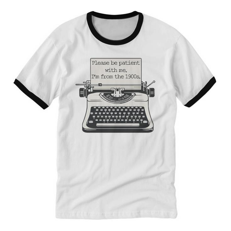 Please Be Patient With Me I'm From The 1900s Typewriter Premium Tri-Blend Unisex Cotton Ringer T-Shirt