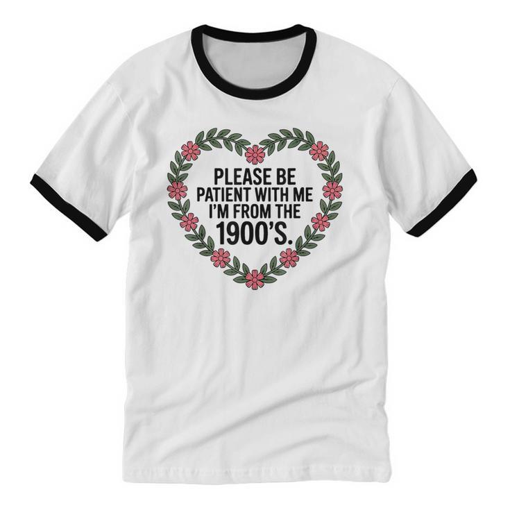 Please Be Patient With My I'm From The 1900s Unisex Cotton Ringer T-Shirt