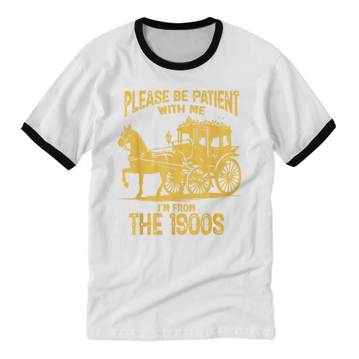 Please Be Patient With Me I'm From The 1900s Vin Unisex Cotton Ringer T-Shirt Please Be Patient With Me I'm From The 1900s Vin Unisex Cotton Ringer T-Shirt