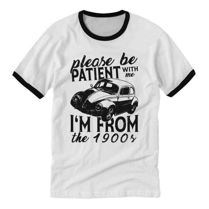 Please Be Patient With Me I'm From The 1900s Vintage Classic Unisex Cotton Ringer T-Shirt