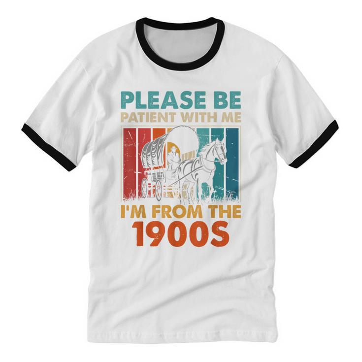 Please Be Patient With Me I'm From The 1900s Vintage Dad Unisex Cotton Ringer T-Shirt Please Be Patient With Me I'm From The 1900s Vintage Dad Unisex Cotton Ringer T-Shirt