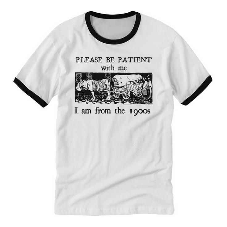 Please Be Patient With Me I'm From The 1900s Vintage Drowing Unisex Cotton Ringer T-Shirt