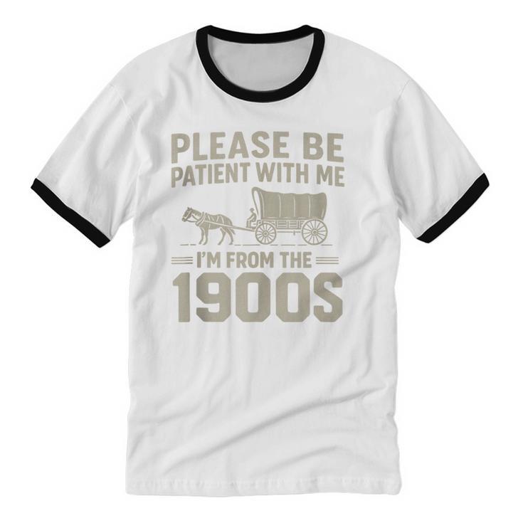 Please Be Patient I'm From The 1900s Vintage Over The Hill Unisex Cotton Ringer T-Shirt Please Be Patient I'm From The 1900s Vintage Over The Hill Unisex Cotton Ringer T-Shirt