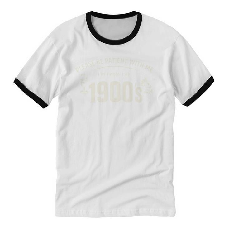 Please Be Patient I'm From The 1900s Vintage Humor Unisex Cotton Ringer T-Shirt