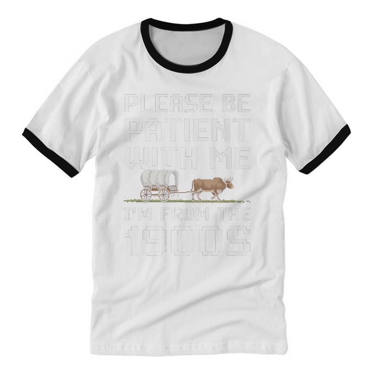 Please Be Patient With Me I'm From The 1900s Vintage Retro Premium Unisex Cotton Ringer T-Shirt