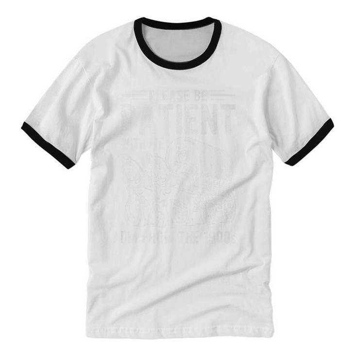 PLEASE BE PATIENT I'M FROM THE 1900s Vintage 1900s Retro Premium Unisex Cotton Ringer T-Shirt