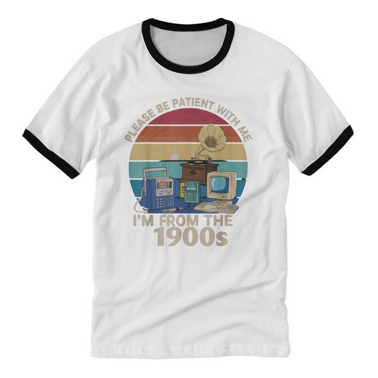 Please Be Patient With Me I'm From The 1900s Vintage Sarcasm Unisex Cotton Ringer T-Shirt
