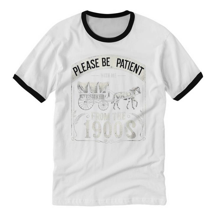 Please Be Patient With Me I'm From The 1900s Vintage Vibes Unisex Cotton Ringer T-Shirt Please Be Patient With Me I'm From The 1900s Vintage Vibes Unisex Cotton Ringer T-Shirt