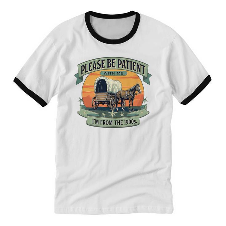 Please Be Patient With Me I'm From The 1900s Women Men Premium Unisex Cotton Ringer T-Shirt