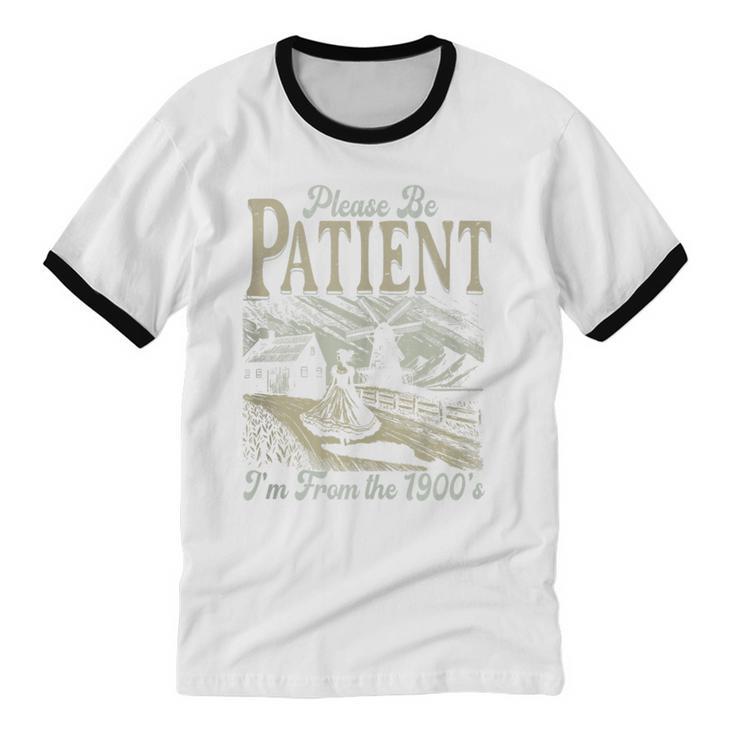 Please Be Patient With Me I'm From The 1900s For Women Unisex Cotton Ringer T-Shirt