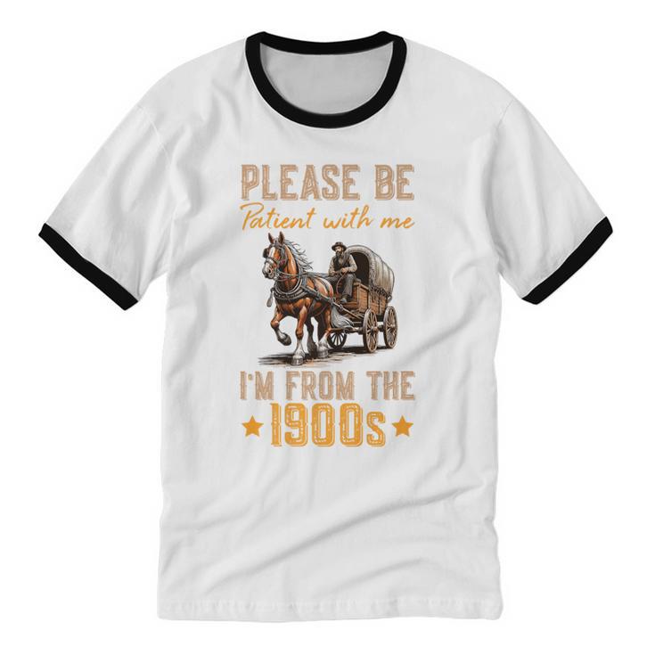 Please Be Patient With Mee I'm From The 1900s Premium Unisex Cotton Ringer T-Shirt