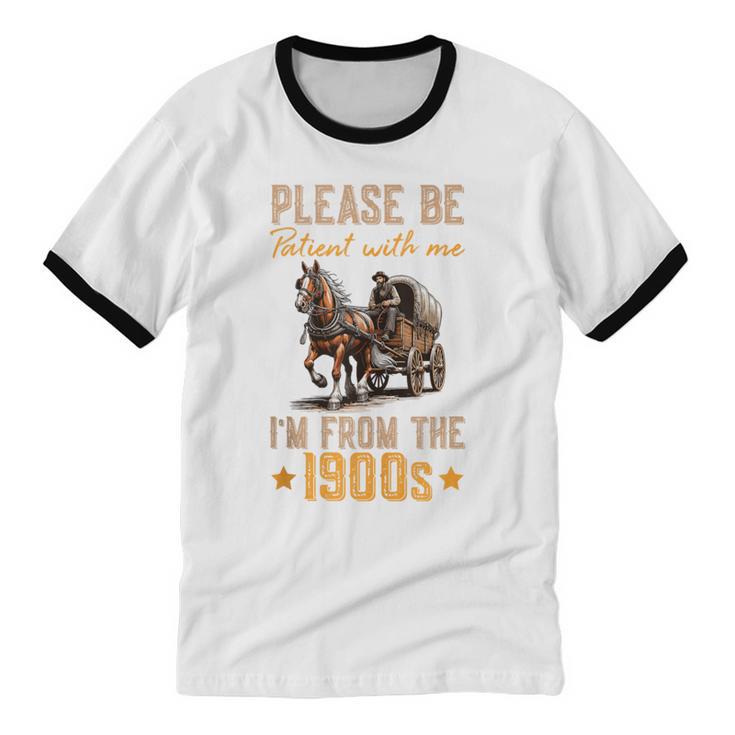 Please Be Patient With Mee I'm From The 1900s Unisex Cotton Ringer T-Shirt