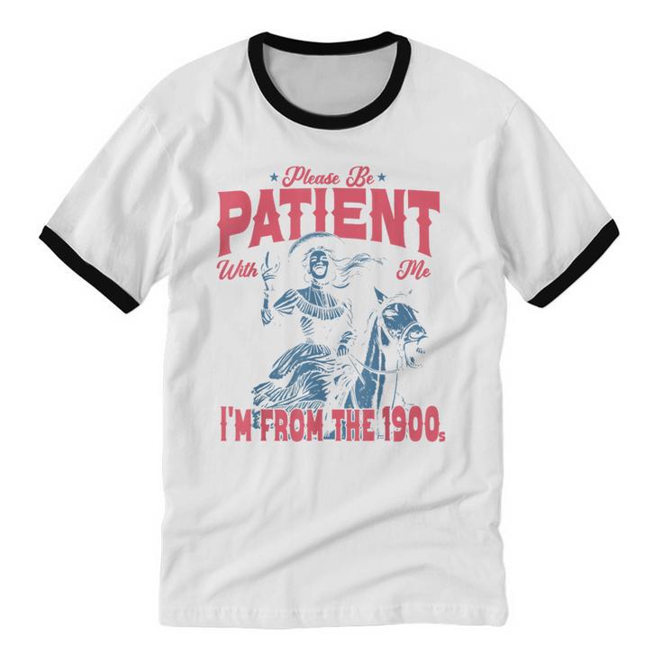 Please Be Patient-With Me I'm From The 1900s Western Outfit Unisex Cotton Ringer T-Shirt
