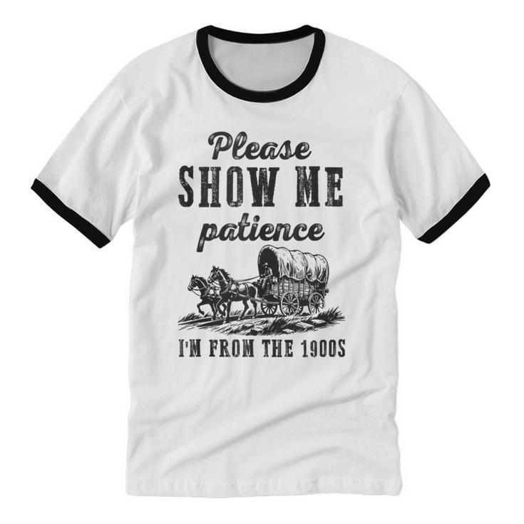 Please Show Me Patience I'm From The 1900s Vintage Horse Unisex Cotton Ringer T-Shirt