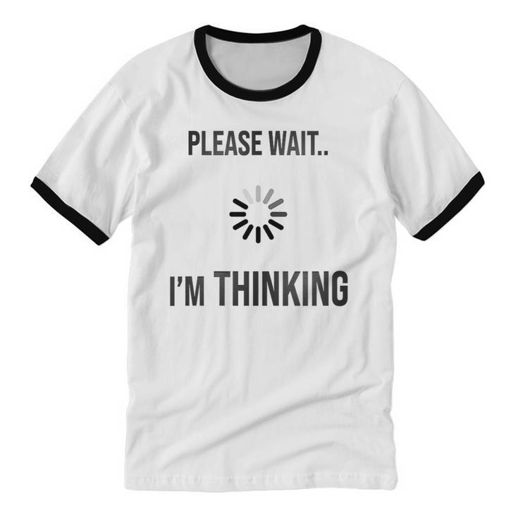 Please Wait I'm Thinking Introvert Unisex Cotton Ringer T-Shirt