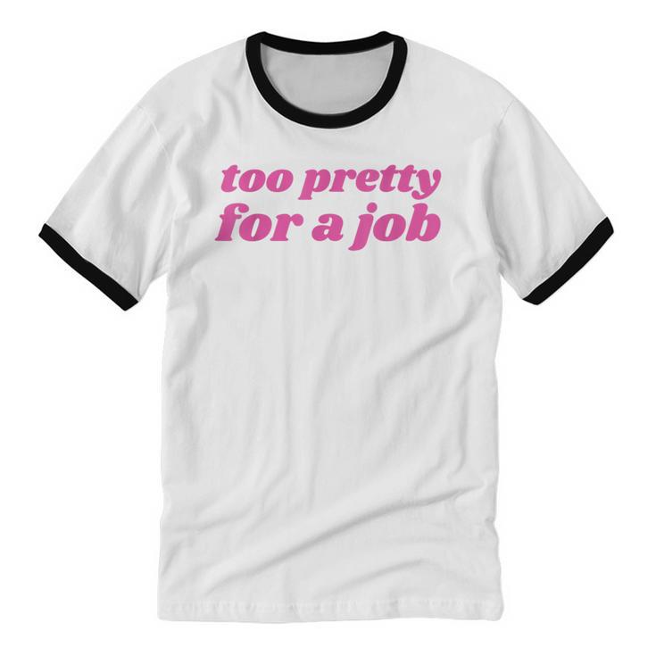 Too Pretty For a Job Y2k Aesthetic 2000s Nostalgia Unisex Cotton Ringer T-Shirt