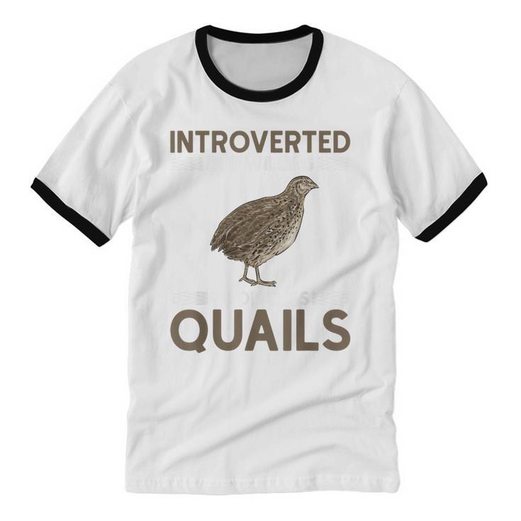 Quail Bird Lover Introvert Quail Unisex Cotton Ringer T-Shirt