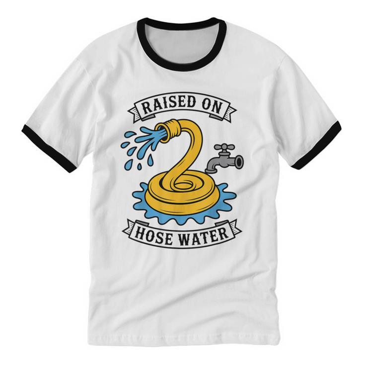 Raised On Hose Water Nostalgia Lovers Summer Vibes Unisex Cotton Ringer T-Shirt