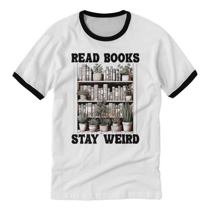 Read Books Stay Weird Book Lover Joke Introvert Reading Premium Unisex Cotton Ringer T-Shirt