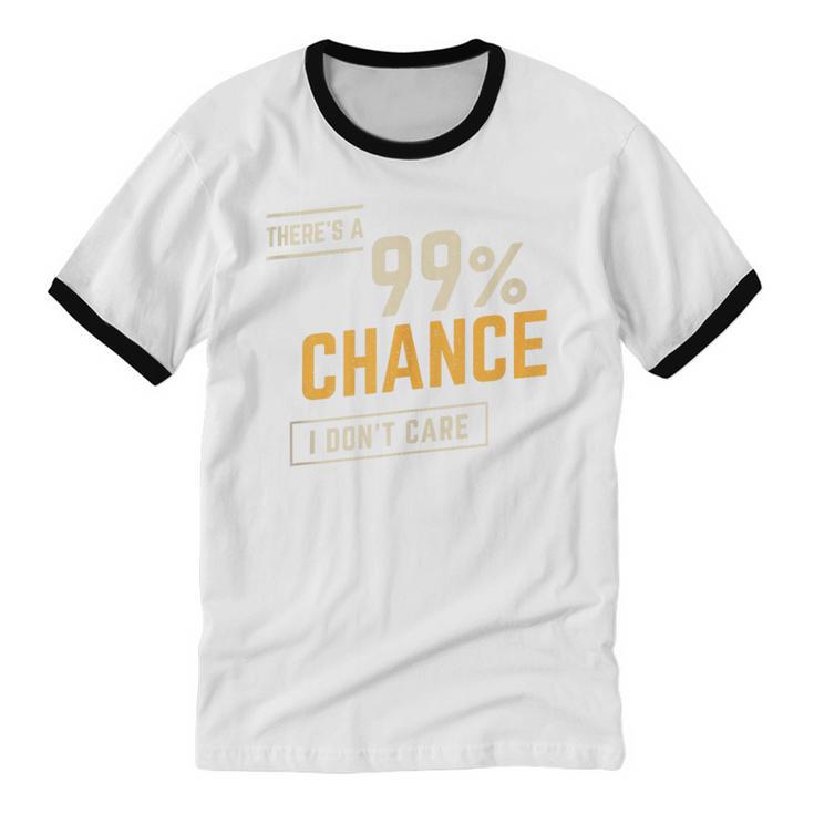 There's A 99 Chance I Don't Care Introvert Humor Unisex Cotton Ringer T-Shirt