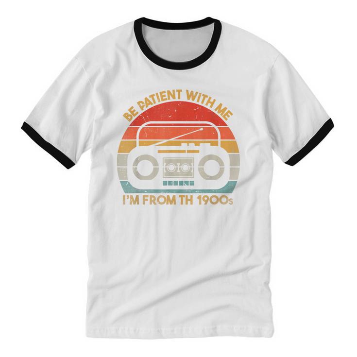 Retro Be Patient With Me I'm From The 1900s Unisex Cotton Ringer T-Shirt Retro Be Patient With Me I'm From The 1900s Unisex Cotton Ringer T-Shirt