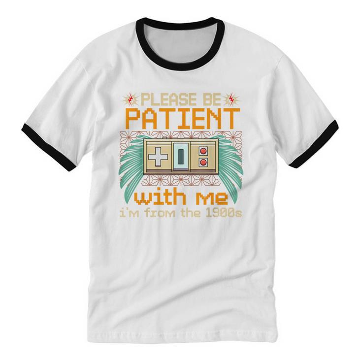 Retro Please Be Patient With Me I'm From The 1900s Old Gamer Unisex Cotton Ringer T-Shirt Retro Please Be Patient With Me I'm From The 1900s Old Gamer Unisex Cotton Ringer T-Shirt