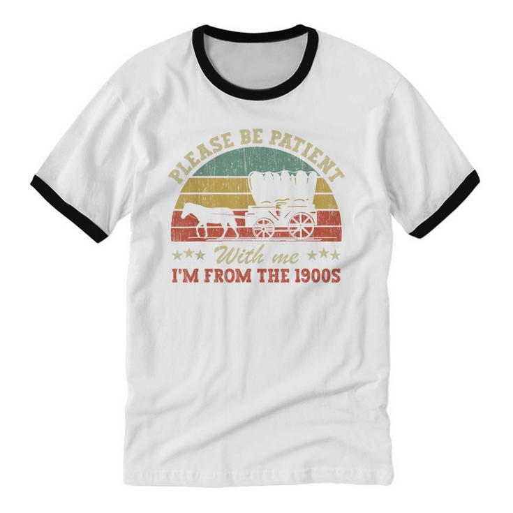 Retro Please Be Patient With Me I'm From The 1900s Unisex Cotton Ringer T-Shirt Retro Please Be Patient With Me I'm From The 1900s Unisex Cotton Ringer T-Shirt