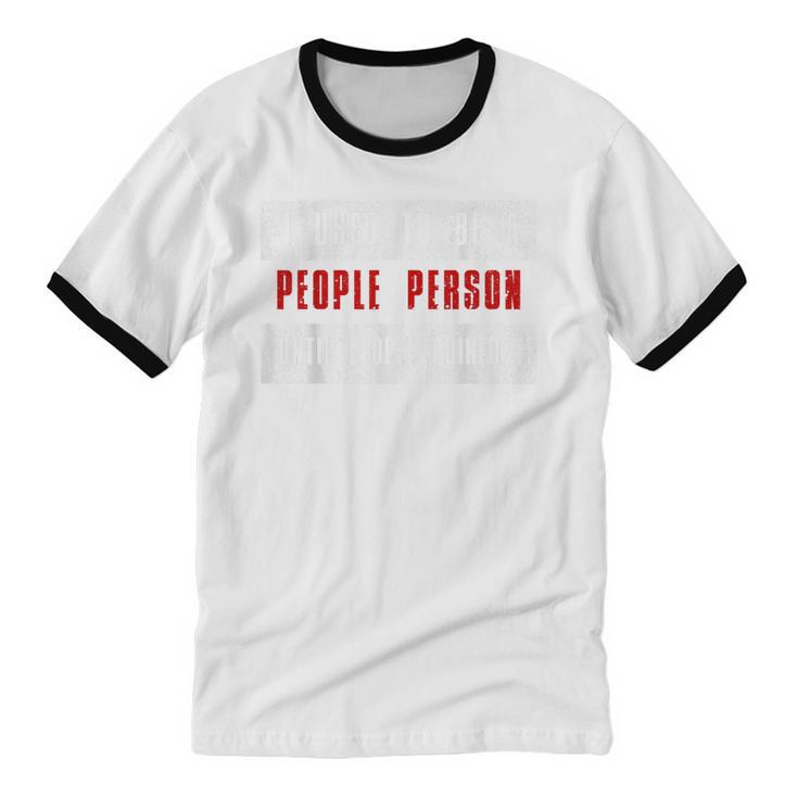 Retro Sarcastic Introvert I Used To Be A People Person Unisex Cotton Ringer T-Shirt Retro Sarcastic Introvert I Used To Be A People Person Unisex Cotton Ringer T-Shirt