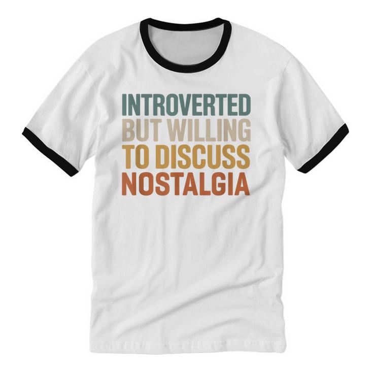 Retro Soul Introverted But Willing To Discuss Nostalgia Unisex Cotton Ringer T-Shirt Retro Soul Introverted But Willing To Discuss Nostalgia Unisex Cotton Ringer T-Shirt